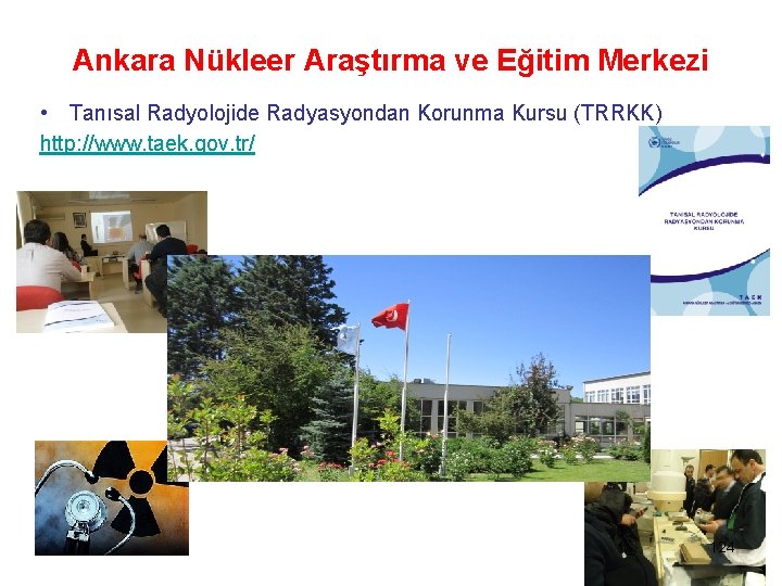 Ankara Nükleer Araştırma ve Eğitim Merkezi • Tanısal Radyolojide Radyasyondan Korunma Kursu (TRRKK) http: