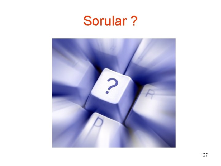Sorular ? 127 
