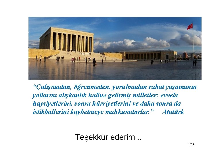 “Çalışmadan, öğrenmeden, yorulmadan rahat yaşamanın yollarını alışkanlık haline getirmiş milletler; evvela haysiyetlerini, sonra hürriyetlerini
