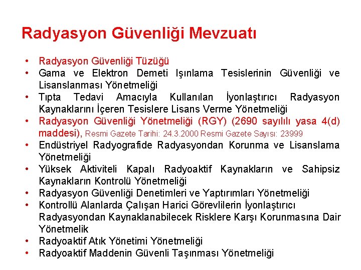 Radyasyon Güvenliği Mevzuatı • Radyasyon Güvenliği Tüzüğü • Gama ve Elektron Demeti Işınlama Tesislerinin