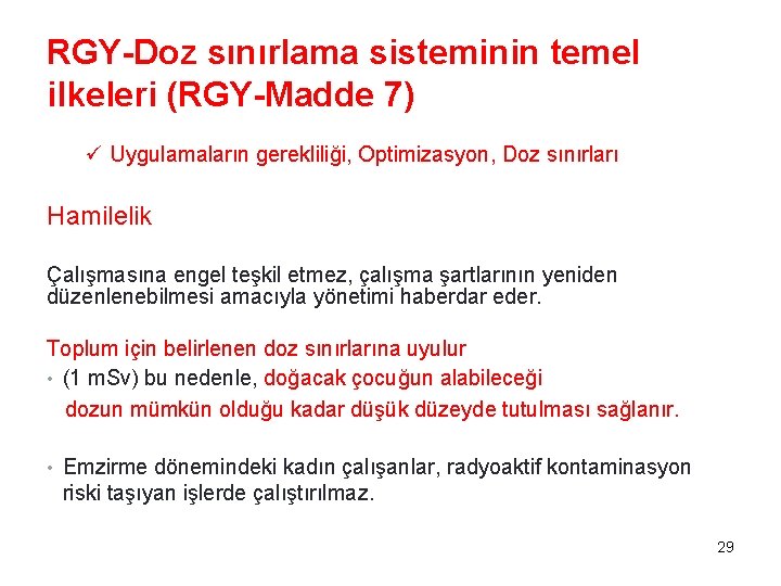 RGY-Doz sınırlama sisteminin temel ilkeleri (RGY-Madde 7) ü Uygulamaların gerekliliği, Optimizasyon, Doz sınırları Hamilelik