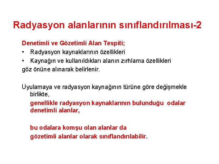 Radyasyon alanlarının sınıflandırılması-2 Denetimli ve Gözetimli Alan Tespiti; • Radyasyon kaynaklarının özellikleri • Kaynağın
