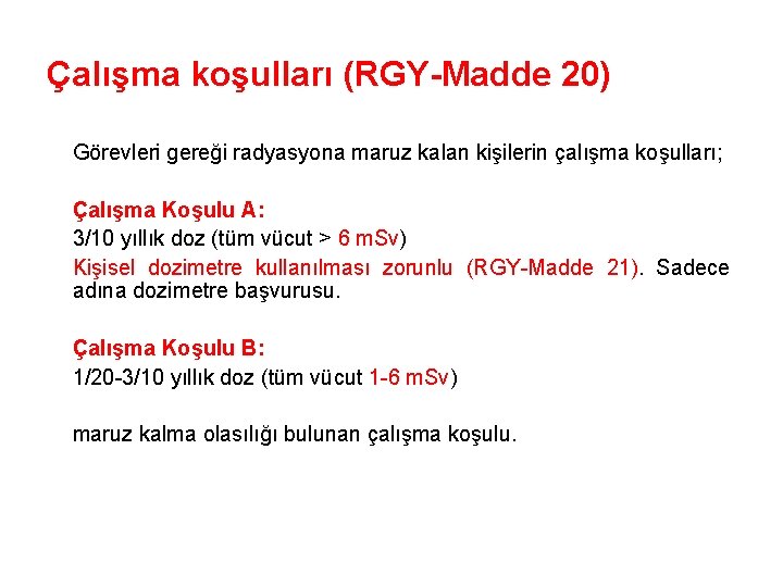 Çalışma koşulları (RGY-Madde 20) Görevleri gereği radyasyona maruz kalan kişilerin çalışma koşulları; Çalışma Koşulu
