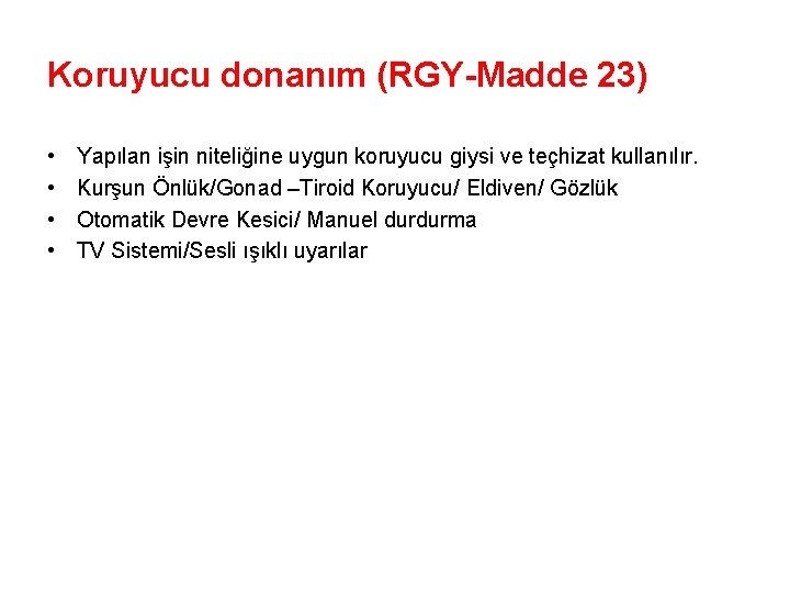 Koruyucu donanım (RGY-Madde 23) • • Yapılan işin niteliğine uygun koruyucu giysi ve teçhizat