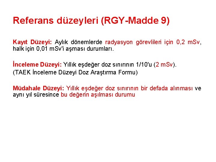 Referans düzeyleri (RGY-Madde 9) Kayıt Düzeyi: Aylık dönemlerde radyasyon görevlileri için 0, 2 m.