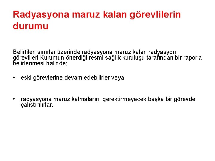 Radyasyona maruz kalan görevlilerin durumu Belirtilen sınırlar üzerinde radyasyona maruz kalan radyasyon görevlileri Kurumun