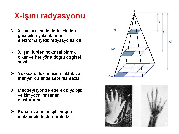 X-Işını radyasyonu Ø X-ışınları, maddelerin içinden geçebilen yüksek enerjili elektromanyetik radyasyonlardır. Ø X ışını