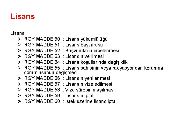 Lisans Ø RGY MADDE 50 : Lisans yükümlülüğü Ø RGY MADDE 51 : Lisans