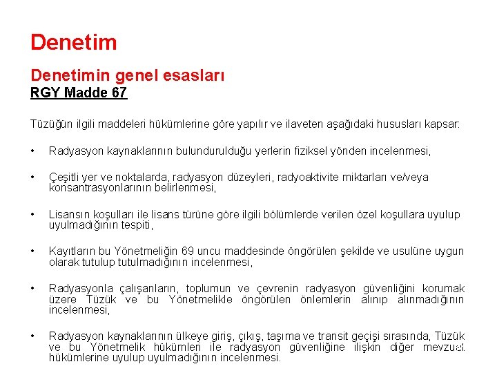 Denetimin genel esasları RGY Madde 67 Tüzüğün ilgili maddeleri hükümlerine göre yapılır ve ilaveten