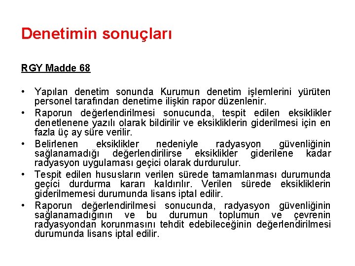 Denetimin sonuçları RGY Madde 68 • Yapılan denetim sonunda Kurumun denetim işlemlerini yürüten personel