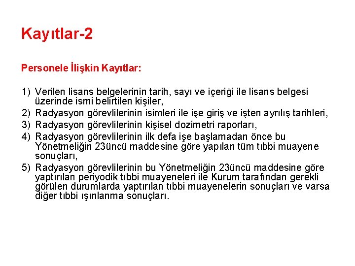 Kayıtlar-2 Personele İlişkin Kayıtlar: 1) Verilen lisans belgelerinin tarih, sayı ve içeriği ile lisans