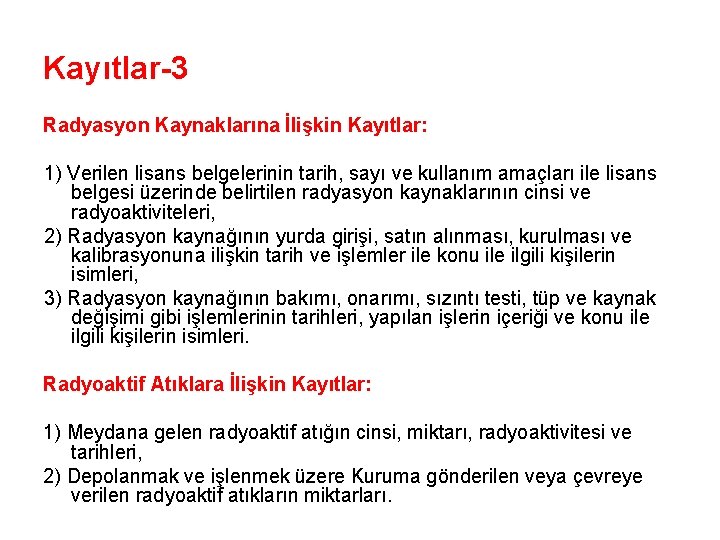 Kayıtlar-3 Radyasyon Kaynaklarına İlişkin Kayıtlar: 1) Verilen lisans belgelerinin tarih, sayı ve kullanım amaçları