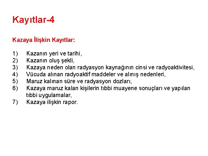 Kayıtlar-4 Kazaya İlişkin Kayıtlar: 1) 2) 3) 4) 5) 6) 7) Kazanın yeri ve
