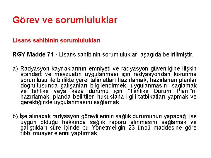 Görev ve sorumluluklar Lisans sahibinin sorumlulukları RGY Madde 71 - Lisans sahibinin sorumlulukları aşağıda
