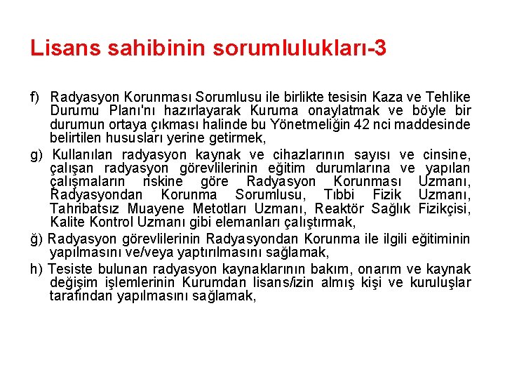 Lisans sahibinin sorumlulukları-3 f) Radyasyon Korunması Sorumlusu ile birlikte tesisin Kaza ve Tehlike Durumu