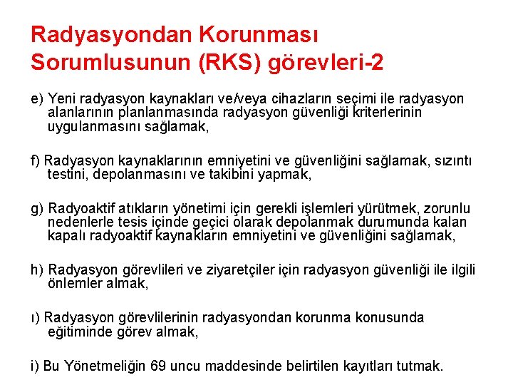 Radyasyondan Korunması Sorumlusunun (RKS) görevleri-2 e) Yeni radyasyon kaynakları ve/veya cihazların seçimi ile radyasyon