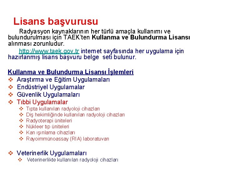 Lisans başvurusu Radyasyon kaynaklarının her türlü amaçla kullanımı ve bulundurulması için TAEK’ten Kullanma ve