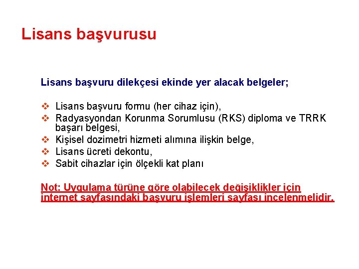 Lisans başvurusu Lisans başvuru dilekçesi ekinde yer alacak belgeler; v Lisans başvuru formu (her