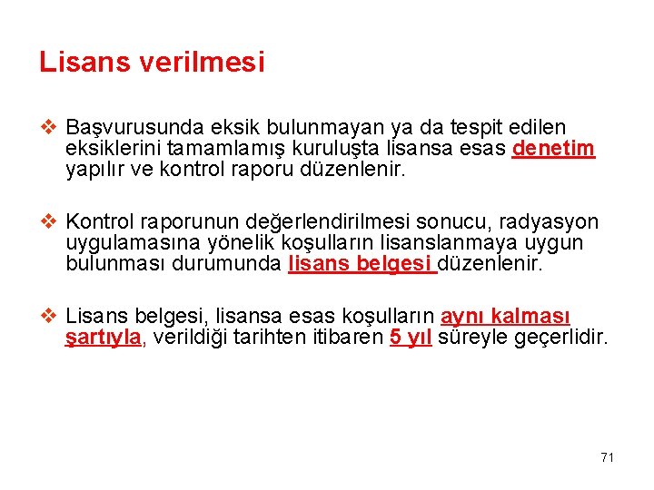 Lisans verilmesi v Başvurusunda eksik bulunmayan ya da tespit edilen eksiklerini tamamlamış kuruluşta lisansa