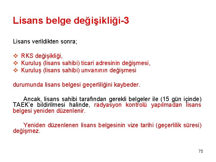 Lisans belge değişikliği-3 Lisans verildikten sonra; v RKS değişikliği, v Kuruluş (lisans sahibi) ticari