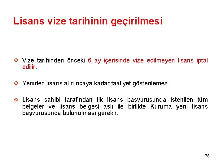 Lisans vize tarihinin geçirilmesi v Vize tarihinden önceki 6 ay içerisinde vize edilmeyen lisans
