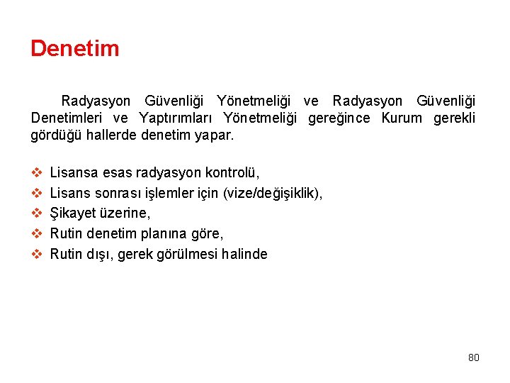 Denetim Radyasyon Güvenliği Yönetmeliği ve Radyasyon Güvenliği Denetimleri ve Yaptırımları Yönetmeliği gereğince Kurum gerekli