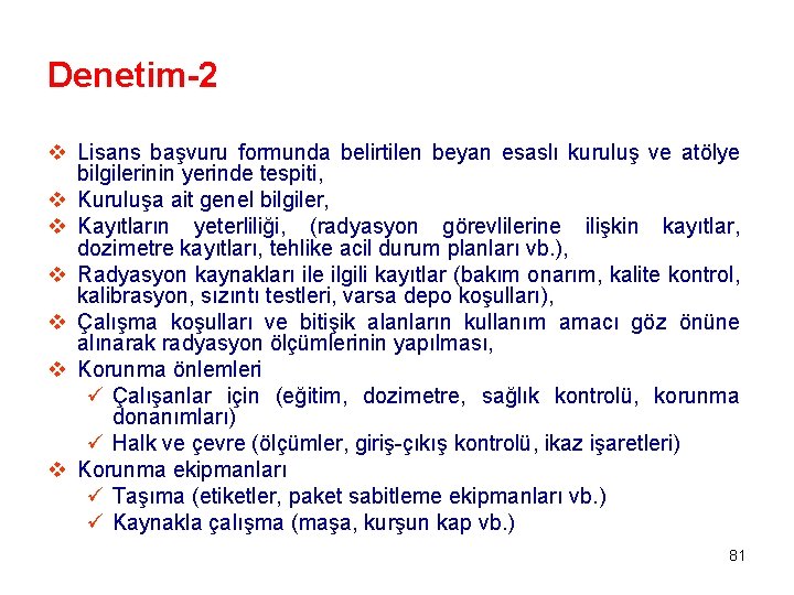 Denetim-2 v Lisans başvuru formunda belirtilen beyan esaslı kuruluş ve atölye bilgilerinin yerinde tespiti,