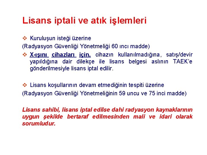  Lisans iptali ve atık işlemleri v Kuruluşun isteği üzerine (Radyasyon Güvenliği Yönetmeliği 60