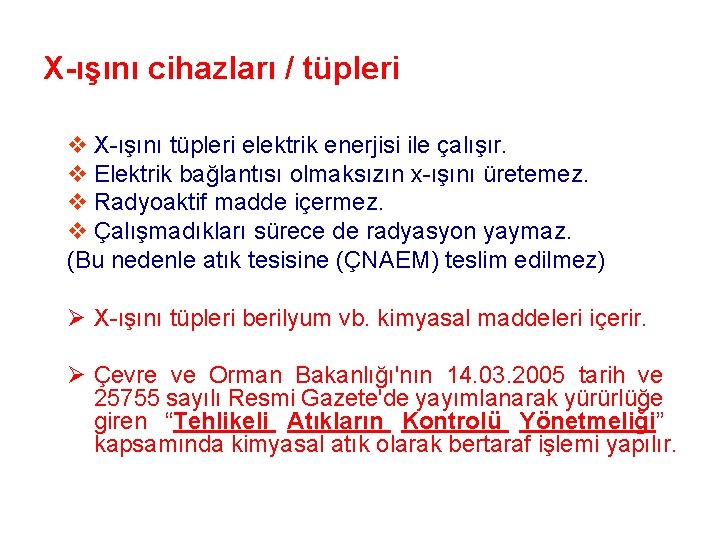 X-ışını cihazları / tüpleri v X-ışını tüpleri elektrik enerjisi ile çalışır. v Elektrik bağlantısı