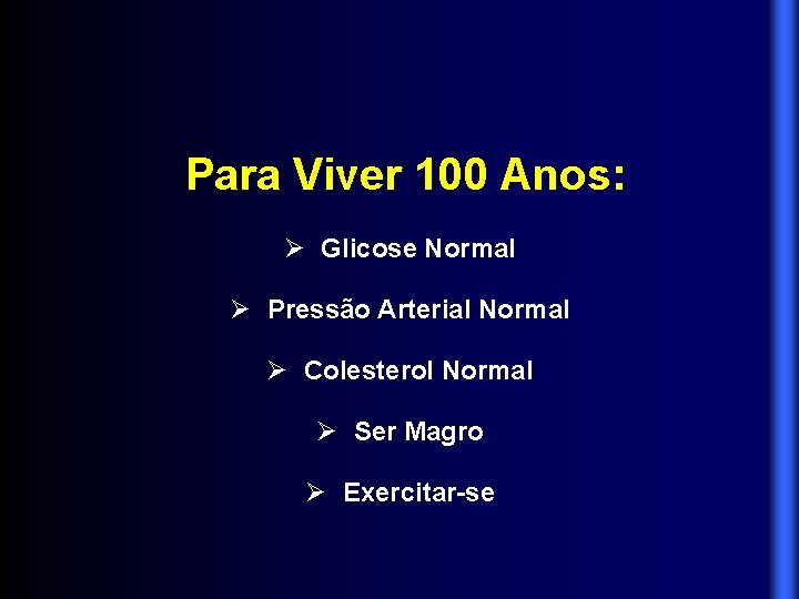 Para Viver 100 Anos: Glicose Normal Pressão Arterial Normal Colesterol Normal Ser Magro Exercitar-se