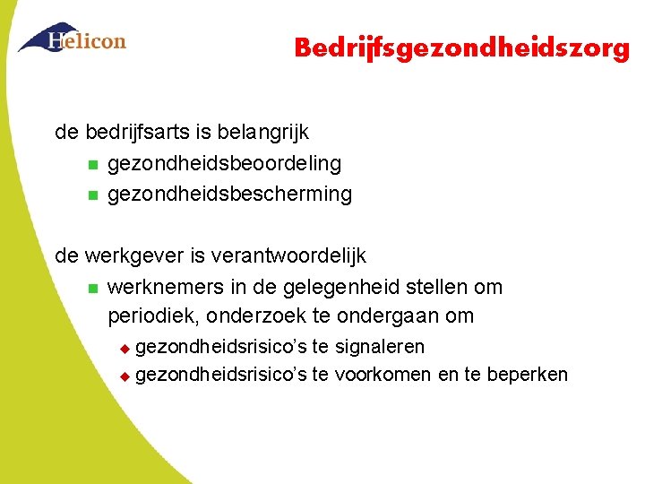Bedrijfsgezondheidszorg de bedrijfsarts is belangrijk n gezondheidsbeoordeling n gezondheidsbescherming de werkgever is verantwoordelijk n