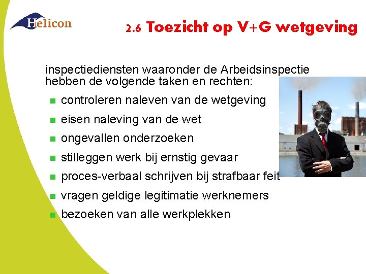 2. 6 Toezicht op V+G wetgeving inspectiediensten waaronder de Arbeidsinspectie hebben de volgende taken