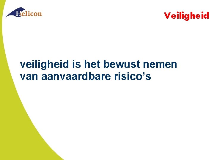 Veiligheid veiligheid is het bewust nemen van aanvaardbare risico’s 