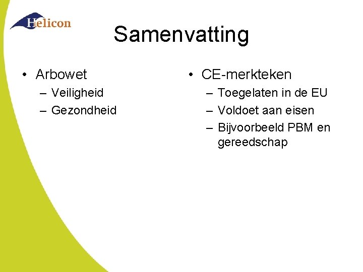 Samenvatting • Arbowet – Veiligheid – Gezondheid • CE-merkteken – Toegelaten in de EU