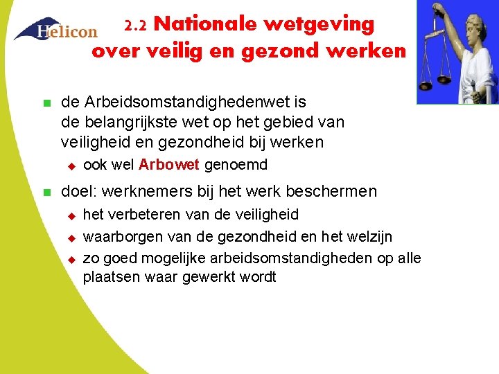 2. 2 Nationale wetgeving over veilig en gezond werken n de Arbeidsomstandighedenwet is de