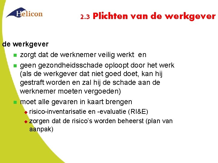 2. 3 Plichten van de werkgever n zorgt dat de werknemer veilig werkt en