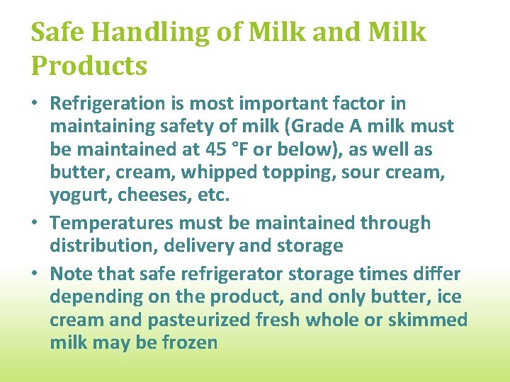 Safe Handling of Milk and Milk Products • Refrigeration is most important factor in
