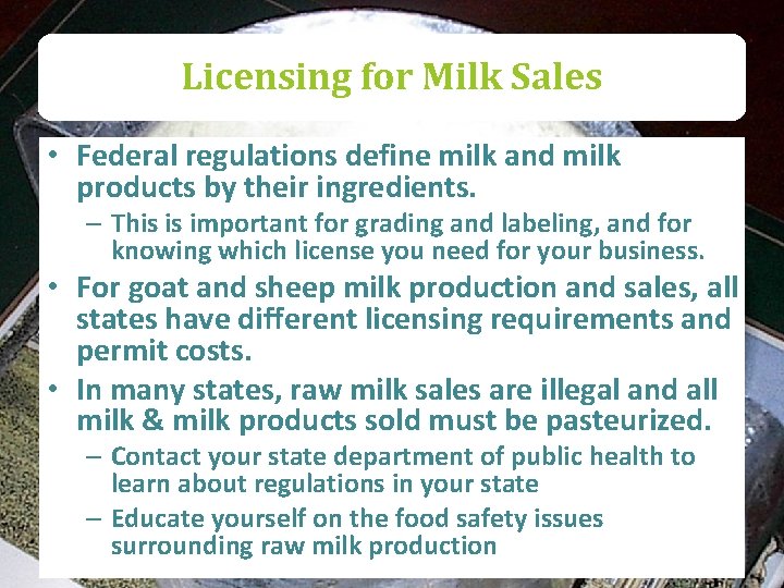 Licensing for Milk Sales • Federal regulations define milk and milk products by their