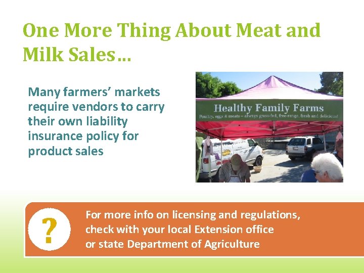 One More Thing About Meat and Milk Sales… Many farmers’ markets require vendors to