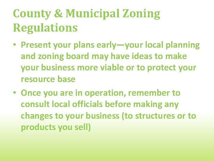 County & Municipal Zoning Regulations • Present your plans early―your local planning and zoning