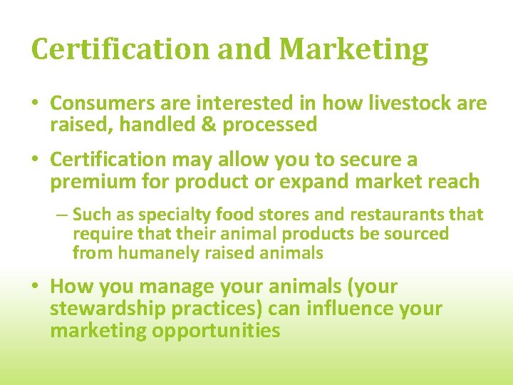 Certification and Marketing • Consumers are interested in how livestock are raised, handled &