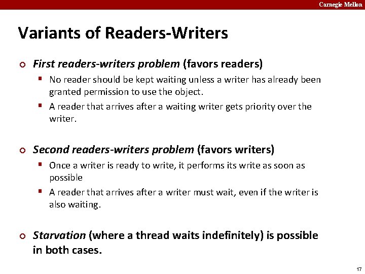 Carnegie Mellon Variants of Readers-Writers ¢ First readers-writers problem (favors readers) § No reader