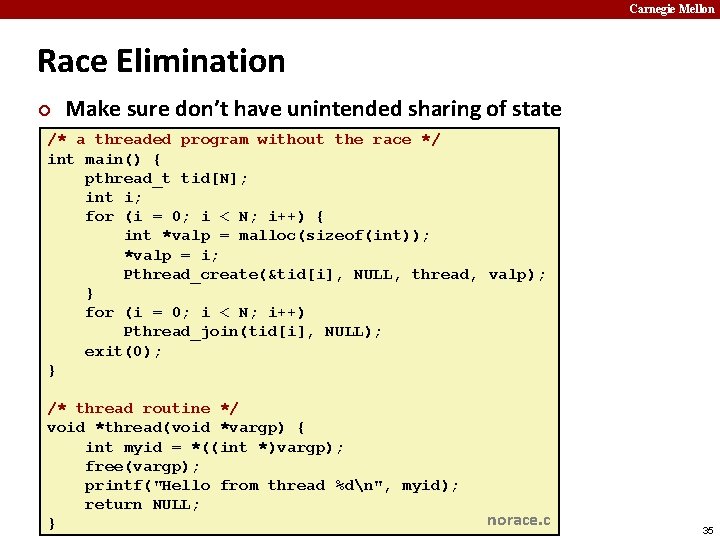 Carnegie Mellon Race Elimination ¢ Make sure don’t have unintended sharing of state /*