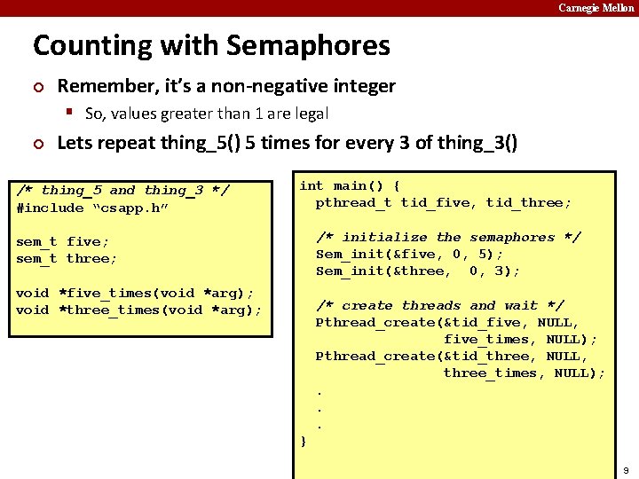 Carnegie Mellon Counting with Semaphores ¢ Remember, it’s a non-negative integer § So, values