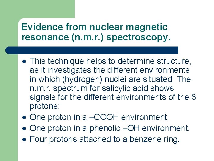 Evidence from nuclear magnetic resonance (n. m. r. ) spectroscopy. l l This technique