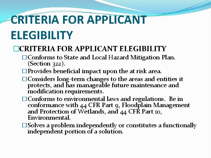 CRITERIA FOR APPLICANT ELEGIBILITY �Conforms to State and Local Hazard Mitigation Plan. (Section 322).