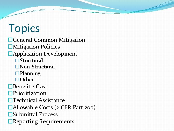 Topics �General Common Mitigation �Mitigation Policies �Application Development �Structural �Non-Structural �Planning �Other �Benefit /