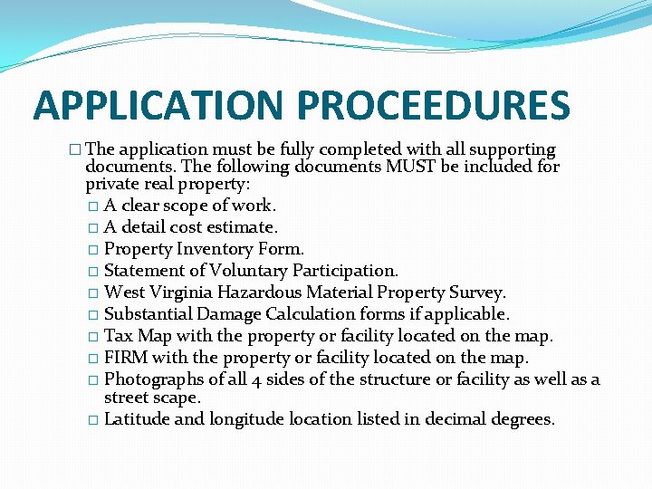 APPLICATION PROCEEDURES � The application must be fully completed with all supporting documents. The