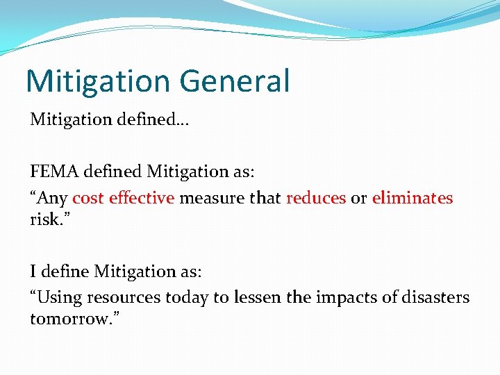 Mitigation General Mitigation defined… FEMA defined Mitigation as: “Any cost effective measure that reduces