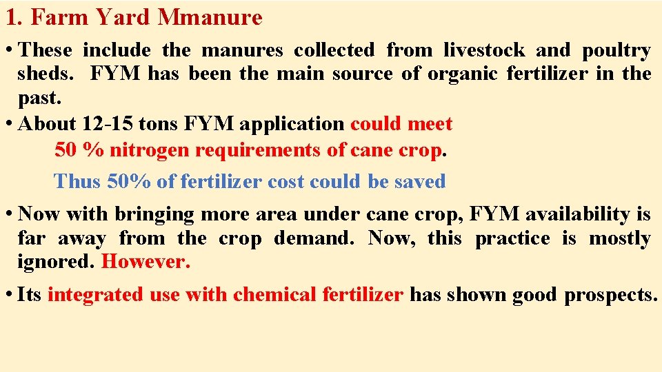 1. Farm Yard Mmanure • These include the manures collected from livestock and poultry